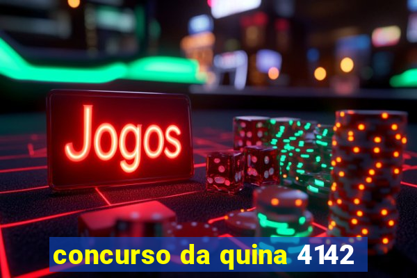 concurso da quina 4142